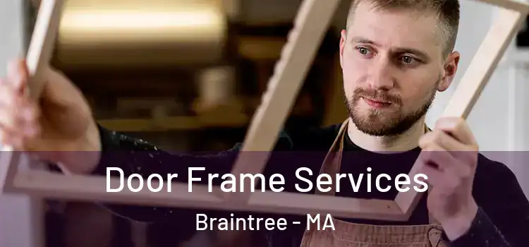 Door Frame Services Braintree - MA