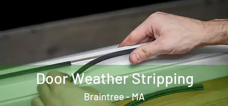 Door Weather Stripping Braintree - MA