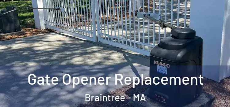 Gate Opener Replacement Braintree - MA