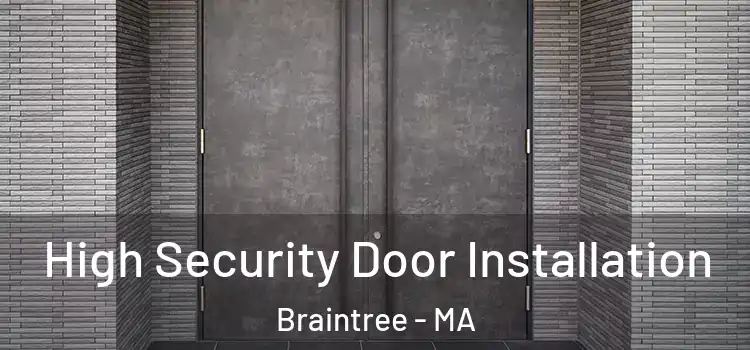 High Security Door Installation Braintree - MA