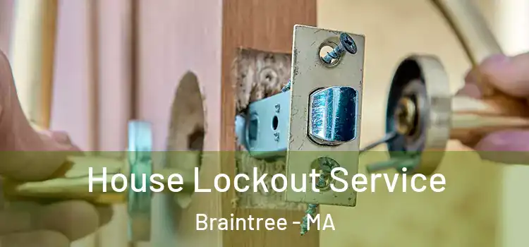 House Lockout Service Braintree - MA