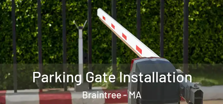 Parking Gate Installation Braintree - MA